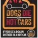 Poster stating Dogs die in Hot Cars